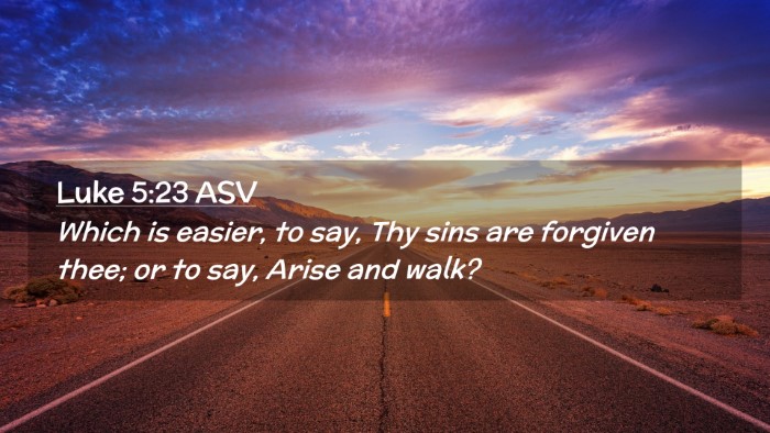 Picture 02 - Luke 5:23 ASV Desktop Wallpaper - Which is easier, to say, Thy sins are forgiven - Desktop Bible Verse Wallpaper
