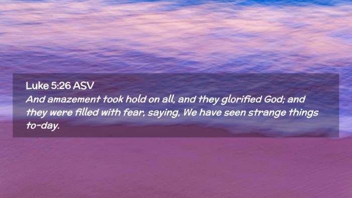 Picture 02 - Luke 5:26 ASV Desktop Wallpaper - And amazement took hold on all, and they - Desktop Bible Verse Wallpaper