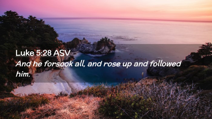 Picture 02 - Luke 5:28 ASV Desktop Wallpaper - And he forsook all, and rose up and followed - Desktop Bible Verse Wallpaper