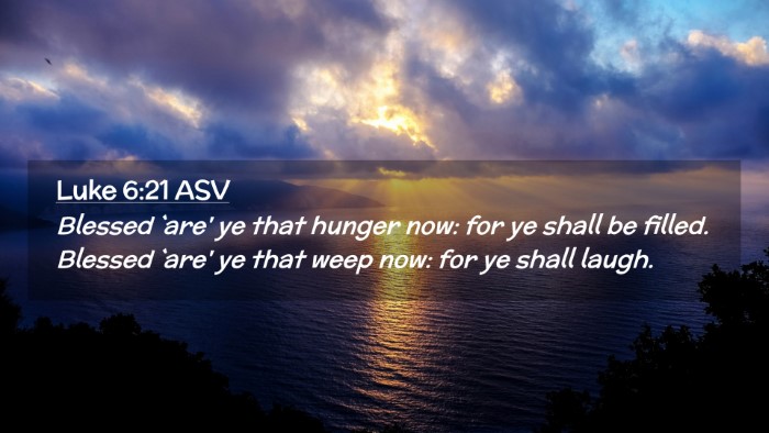 Picture 02 - Luke 6:21 ASV Desktop Wallpaper - Blessed `are' ye that hunger now: for ye shall be - Desktop Bible Verse Wallpaper
