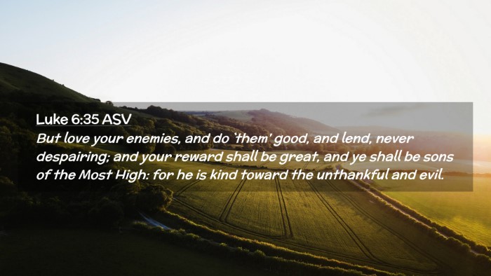 Picture 02 - Luke 6:35 ASV Desktop Wallpaper - But love your enemies, and do `them' good, and - Desktop Bible Verse Wallpaper