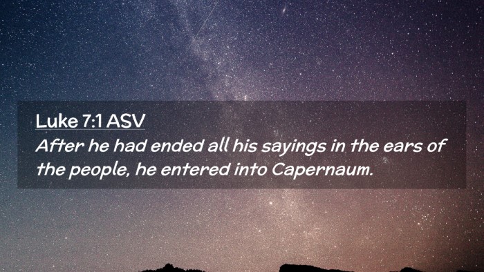 Picture 02 - Luke 7:1 ASV Desktop Wallpaper - After he had ended all his sayings in the ears of - Desktop Bible Verse Wallpaper