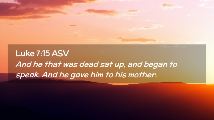 Picture 02 - Luke 7:15 ASV Desktop Wallpaper - And he that was dead sat up, and began to speak. - Desktop Bible Verse Wallpaper