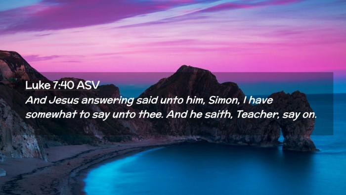 Picture 02 - Luke 7:40 ASV Desktop Wallpaper - And Jesus answering said unto him, Simon, I have - Desktop Bible Verse Wallpaper
