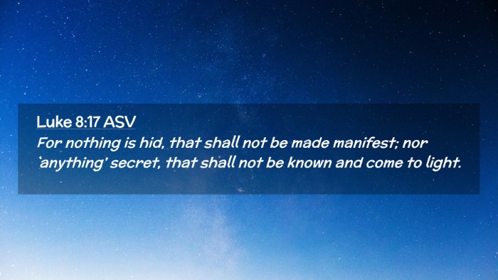 Picture 02 - Luke 8:17 ASV Desktop Wallpaper - For nothing is hid, that shall not be made - Desktop Bible Verse Wallpaper