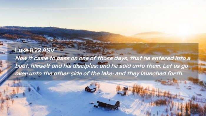 Picture 02 - Luke 8:22 ASV Desktop Wallpaper - Now it came to pass on one of those days, that he - Desktop Bible Verse Wallpaper