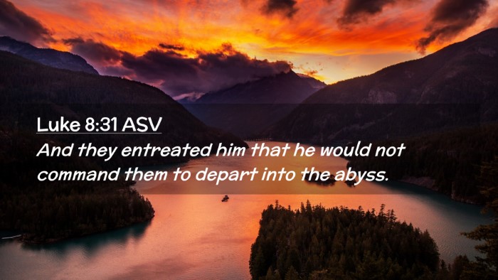 Picture 02 - Luke 8:31 ASV Desktop Wallpaper - And they entreated him that he would not command - Desktop Bible Verse Wallpaper