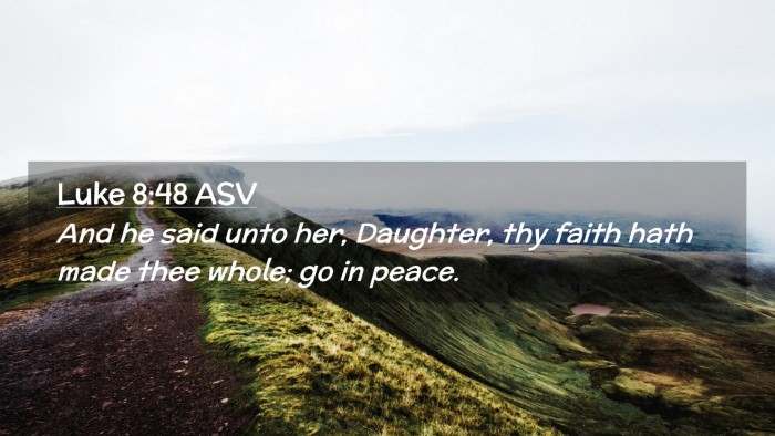 Picture 02 - Luke 8:48 ASV Desktop Wallpaper - And he said unto her, Daughter, thy faith hath - Desktop Bible Verse Wallpaper