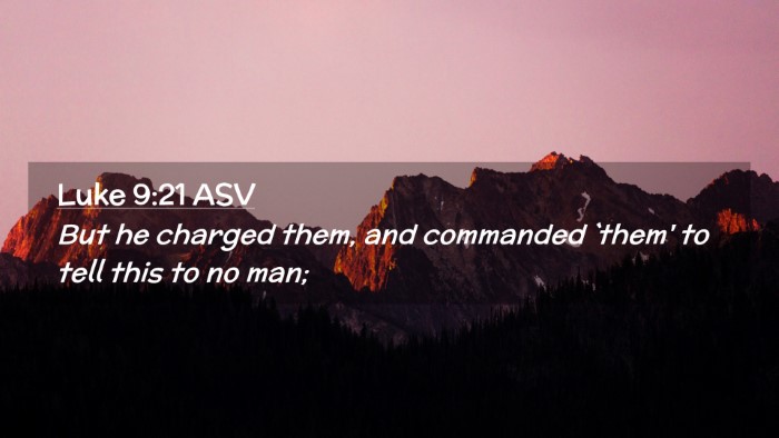 Picture 02 - Luke 9:21 ASV Desktop Wallpaper - But he charged them, and commanded `them' to tell - Desktop Bible Verse Wallpaper