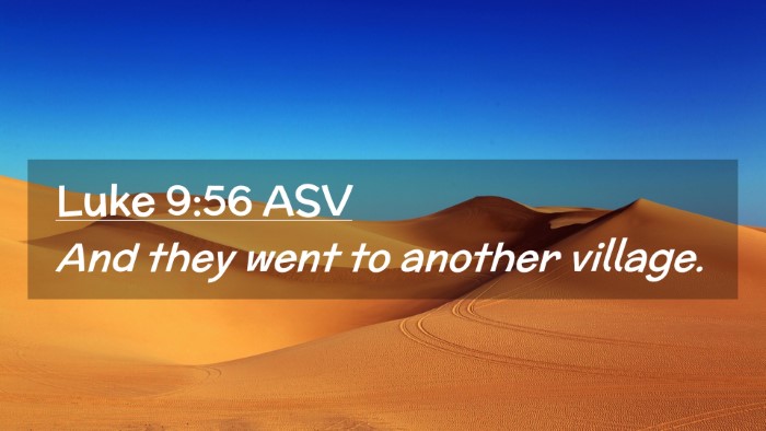 Picture 02 - Luke 9:56 ASV Desktop Wallpaper - And they went to another - Desktop Bible Verse Wallpaper