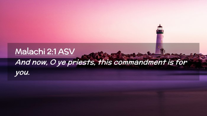 Picture 02 - Malachi 2:1 ASV Desktop Wallpaper - And now, O ye priests, this commandment is for - Desktop Bible Verse Wallpaper