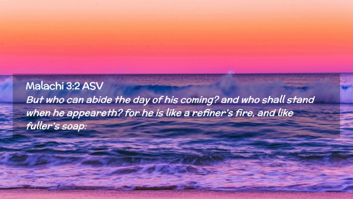 Picture 02 - Malachi 3:2 ASV Desktop Wallpaper - But who can abide the day of his coming? and who - Desktop Bible Verse Wallpaper