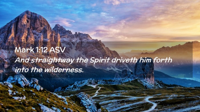 Picture 02 - Mark 1:12 ASV Desktop Wallpaper - And straightway the Spirit driveth him forth into - Desktop Bible Verse Wallpaper