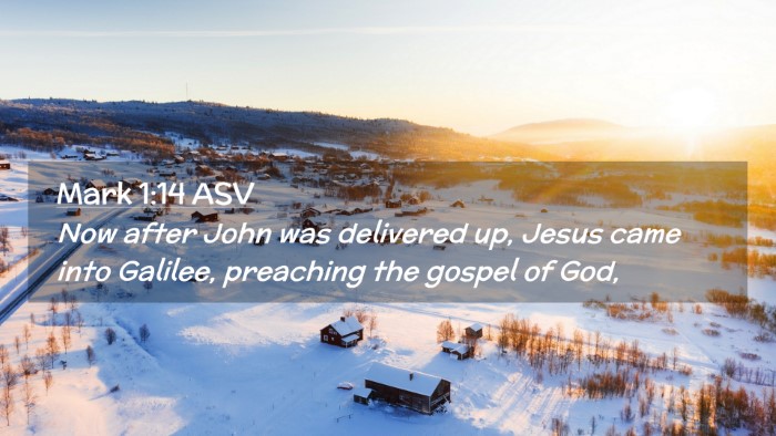 Picture 02 - Mark 1:14 ASV Desktop Wallpaper - Now after John was delivered up, Jesus came into - Desktop Bible Verse Wallpaper