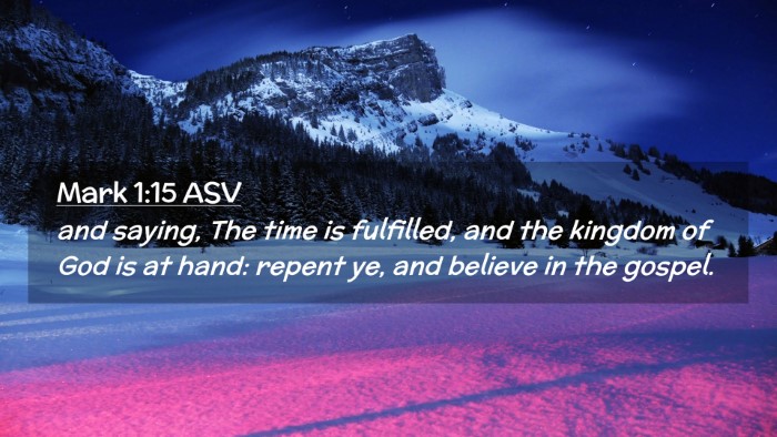 Picture 02 - Mark 1:15 ASV Desktop Wallpaper - and saying, The time is fulfilled, and the - Desktop Bible Verse Wallpaper