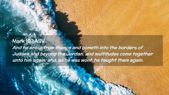 Picture 02 - Mark 10:1 ASV Desktop Wallpaper - And he arose from thence and cometh into the - Desktop Bible Verse Wallpaper