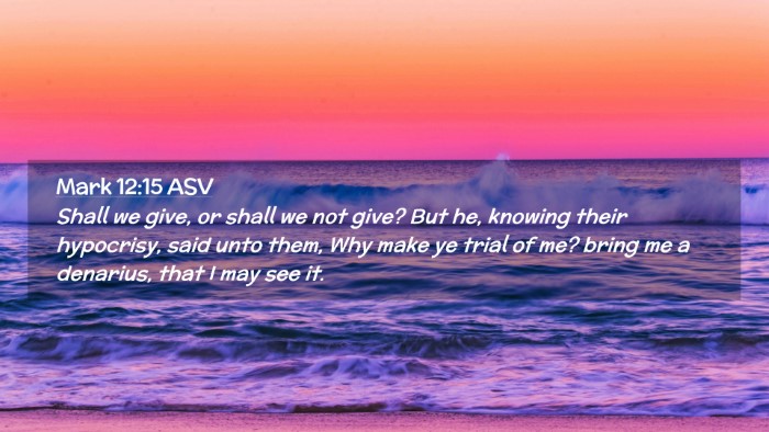 Picture 02 - Mark 12:15 ASV Desktop Wallpaper - Shall we give, or shall we not give? But he, - Desktop Bible Verse Wallpaper