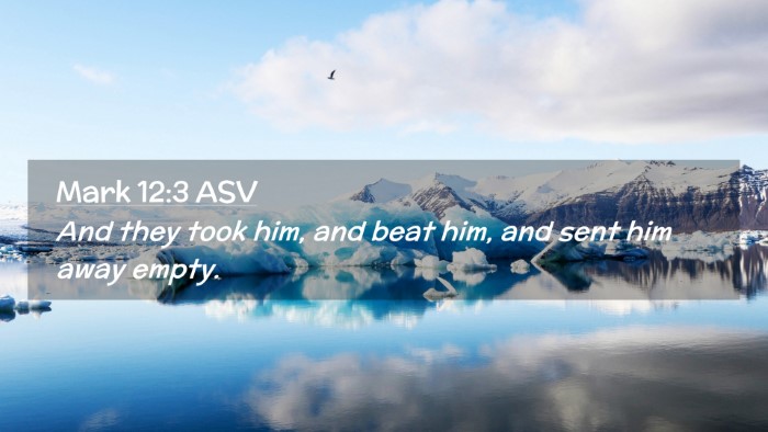Picture 02 - Mark 12:3 ASV Desktop Wallpaper - And they took him, and beat him, and sent him - Desktop Bible Verse Wallpaper