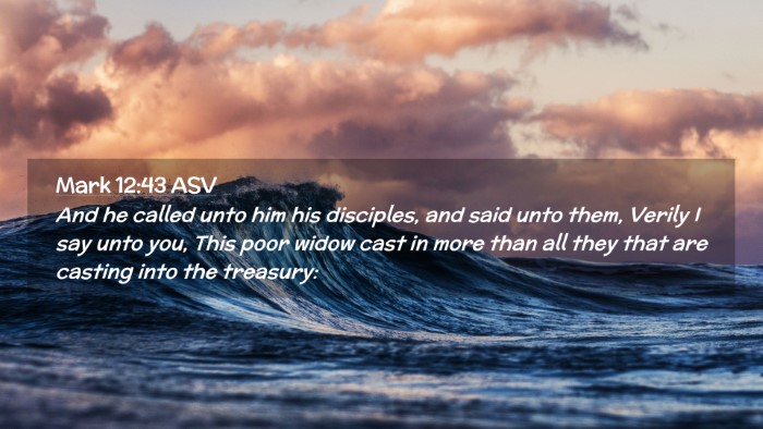 Picture 02 - Mark 12:43 ASV Desktop Wallpaper - And he called unto him his disciples, and said - Desktop Bible Verse Wallpaper