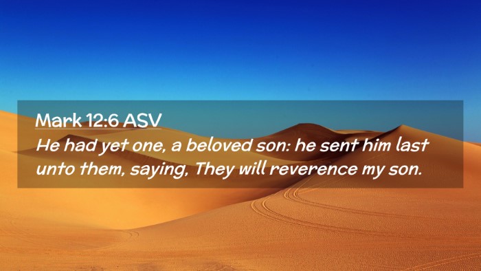 Picture 02 - Mark 12:6 ASV Desktop Wallpaper - He had yet one, a beloved son: he sent him last - Desktop Bible Verse Wallpaper