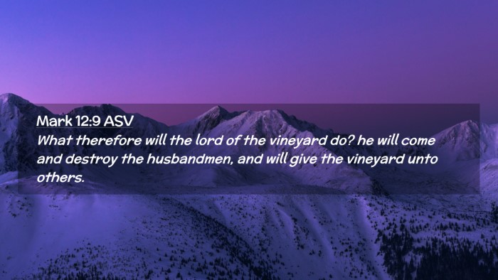 Picture 02 - Mark 12:9 ASV Desktop Wallpaper - What therefore will the lord of the vineyard do? - Desktop Bible Verse Wallpaper