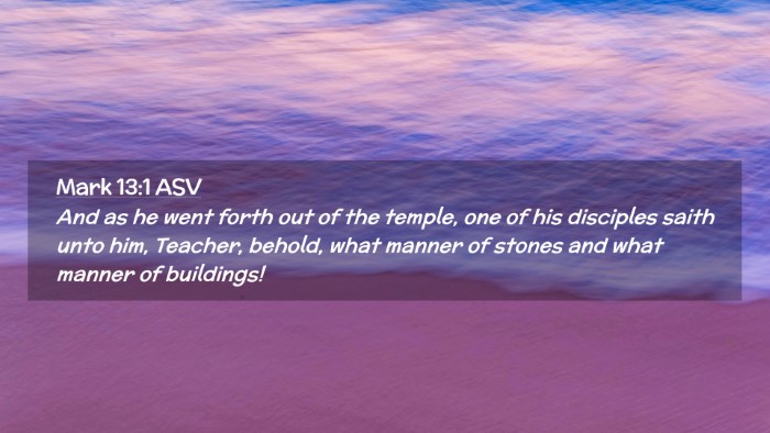 Picture 02 - Mark 13:1 ASV Desktop Wallpaper - And as he went forth out of the temple, one of - Desktop Bible Verse Wallpaper