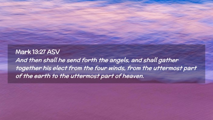 Picture 02 - Mark 13:27 ASV Desktop Wallpaper - And then shall he send forth the angels, and - Desktop Bible Verse Wallpaper