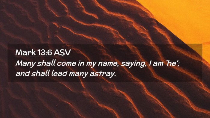 Picture 02 - Mark 13:6 ASV Desktop Wallpaper - Many shall come in my name, saying, I am `he'; - Desktop Bible Verse Wallpaper