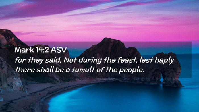 Picture 02 - Mark 14:2 ASV Desktop Wallpaper - for they said, Not during the feast, lest haply - Desktop Bible Verse Wallpaper