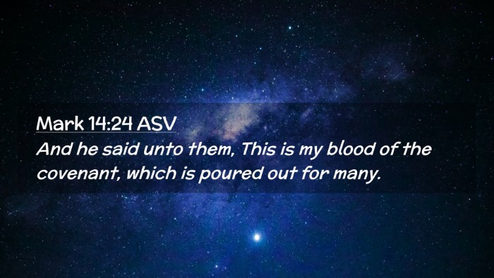 Picture 02 - Mark 14:24 ASV Desktop Wallpaper - And he said unto them, This is my blood of the - Desktop Bible Verse Wallpaper