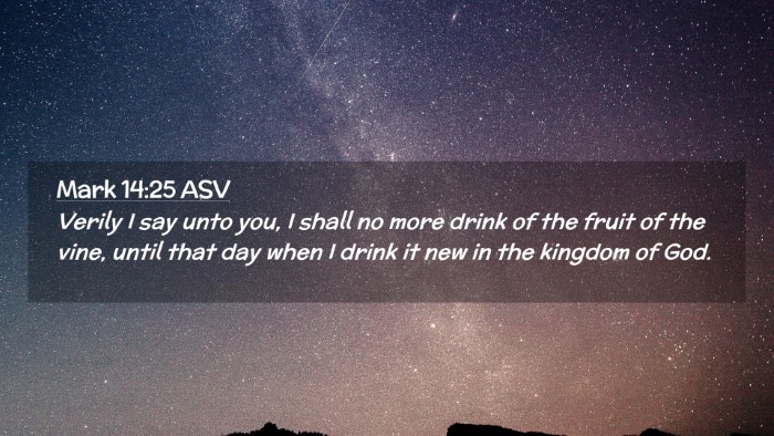Picture 02 - Mark 14:25 ASV Desktop Wallpaper - Verily I say unto you, I shall no more drink of - Desktop Bible Verse Wallpaper