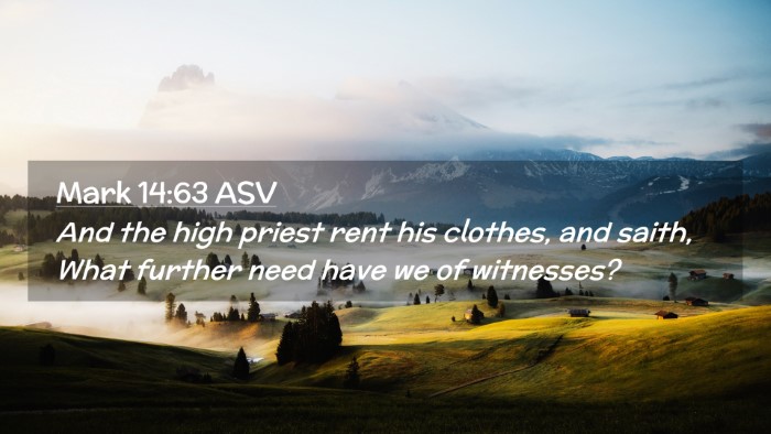 Picture 02 - Mark 14:63 ASV Desktop Wallpaper - And the high priest rent his clothes, and saith, - Desktop Bible Verse Wallpaper