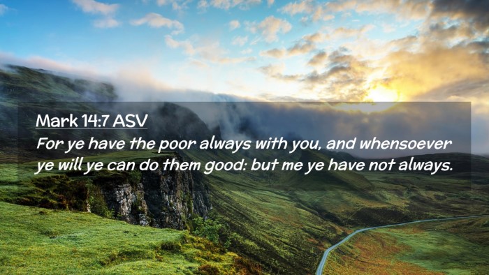 Picture 02 - Mark 14:7 ASV Desktop Wallpaper - For ye have the poor always with you, and - Desktop Bible Verse Wallpaper