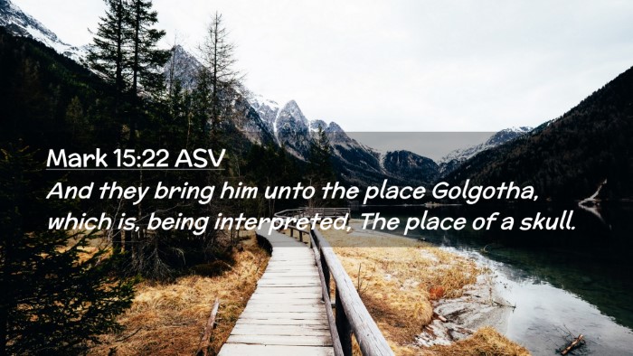 Picture 02 - Mark 15:22 ASV Desktop Wallpaper - And they bring him unto the place Golgotha, which - Desktop Bible Verse Wallpaper