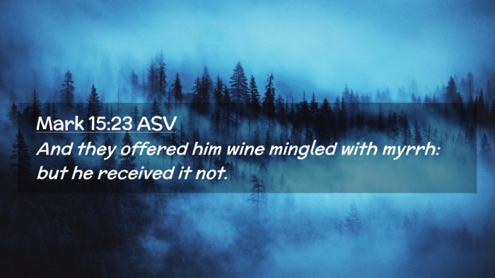 Picture 02 - Mark 15:23 ASV Desktop Wallpaper - And they offered him wine mingled with myrrh: but - Desktop Bible Verse Wallpaper
