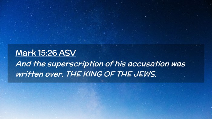 Picture 02 - Mark 15:26 ASV Desktop Wallpaper - And the superscription of his accusation was - Desktop Bible Verse Wallpaper