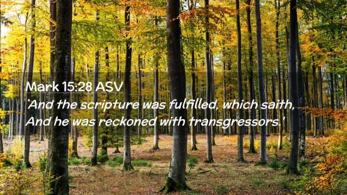 Picture 02 - Mark 15:28 ASV Desktop Wallpaper - `And the scripture was fulfilled, which saith, - Desktop Bible Verse Wallpaper