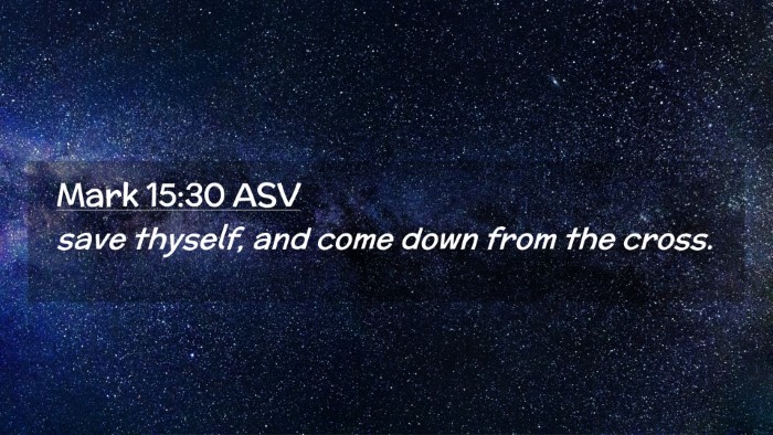 Picture 02 - Mark 15:30 ASV Desktop Wallpaper - save thyself, and come down from the - Desktop Bible Verse Wallpaper