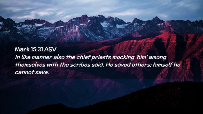 Picture 02 - Mark 15:31 ASV Desktop Wallpaper - In like manner also the chief priests mocking - Desktop Bible Verse Wallpaper