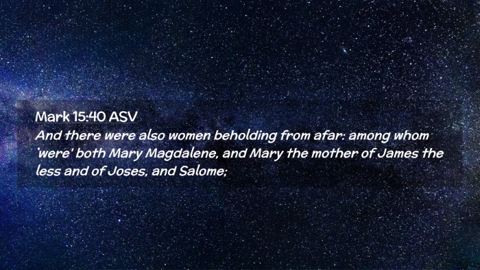 Picture 02 - Mark 15:40 ASV Desktop Wallpaper - And there were also women beholding from afar: - Desktop Bible Verse Wallpaper