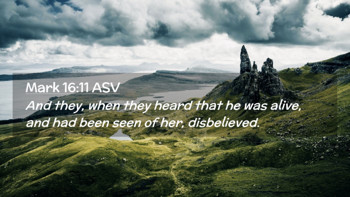 Picture 02 - Mark 16:11 ASV Desktop Wallpaper - And they, when they heard that he was alive, and - Desktop Bible Verse Wallpaper