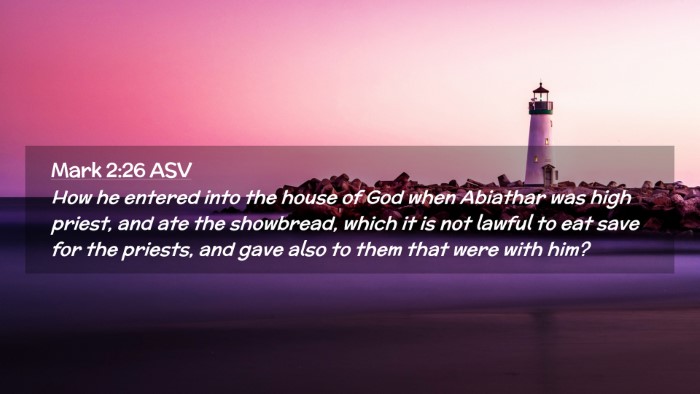 Picture 02 - Mark 2:26 ASV Desktop Wallpaper - How he entered into the house of God when - Desktop Bible Verse Wallpaper