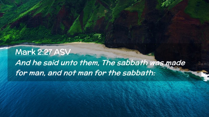Picture 02 - Mark 2:27 ASV Desktop Wallpaper - And he said unto them, The sabbath was made for - Desktop Bible Verse Wallpaper
