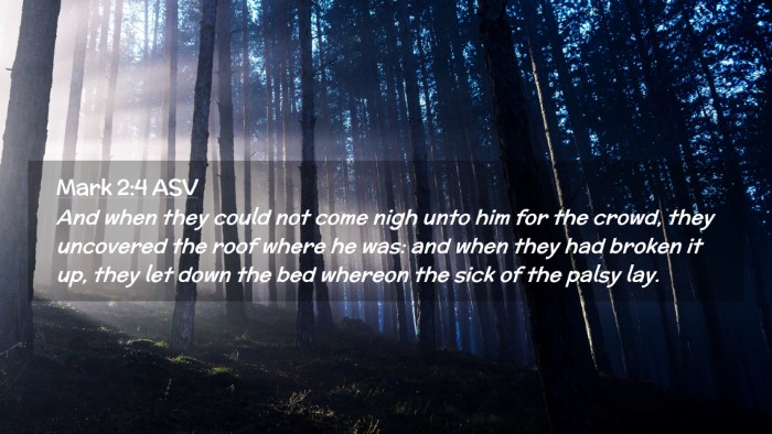 Picture 02 - Mark 2:4 ASV Desktop Wallpaper - And when they could not come nigh unto him for - Desktop Bible Verse Wallpaper