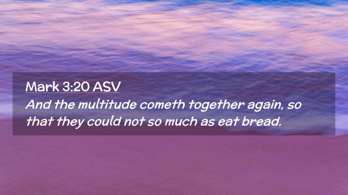 Picture 02 - Mark 3:20 ASV Desktop Wallpaper - And the multitude cometh together again, so that - Desktop Bible Verse Wallpaper
