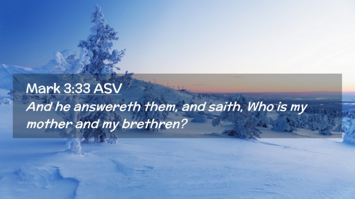 Picture 02 - Mark 3:33 ASV Desktop Wallpaper - And he answereth them, and saith, Who is my - Desktop Bible Verse Wallpaper