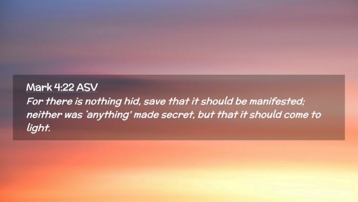 Picture 02 - Mark 4:22 ASV Desktop Wallpaper - For there is nothing hid, save that it should be - Desktop Bible Verse Wallpaper