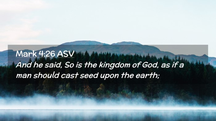 Picture 02 - Mark 4:26 ASV Desktop Wallpaper - And he said, So is the kingdom of God, as if a - Desktop Bible Verse Wallpaper