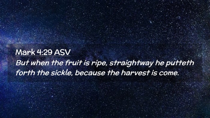 Picture 02 - Mark 4:29 ASV Desktop Wallpaper - But when the fruit is ripe, straightway he - Desktop Bible Verse Wallpaper