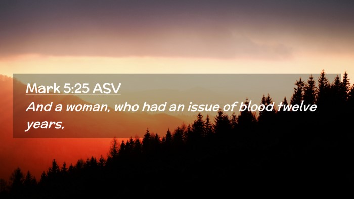 Picture 02 - Mark 5:25 ASV Desktop Wallpaper - And a woman, who had an issue of blood twelve - Desktop Bible Verse Wallpaper